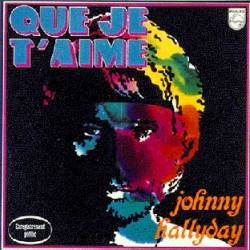 Johnny Hallyday : Que Je T'Aime